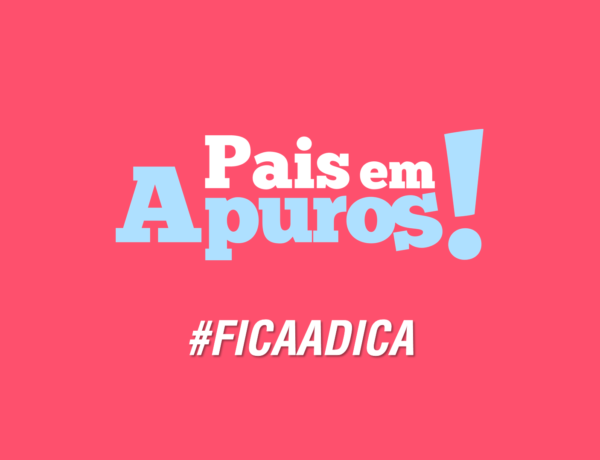 Fica a dica Pais em Apuros! #2